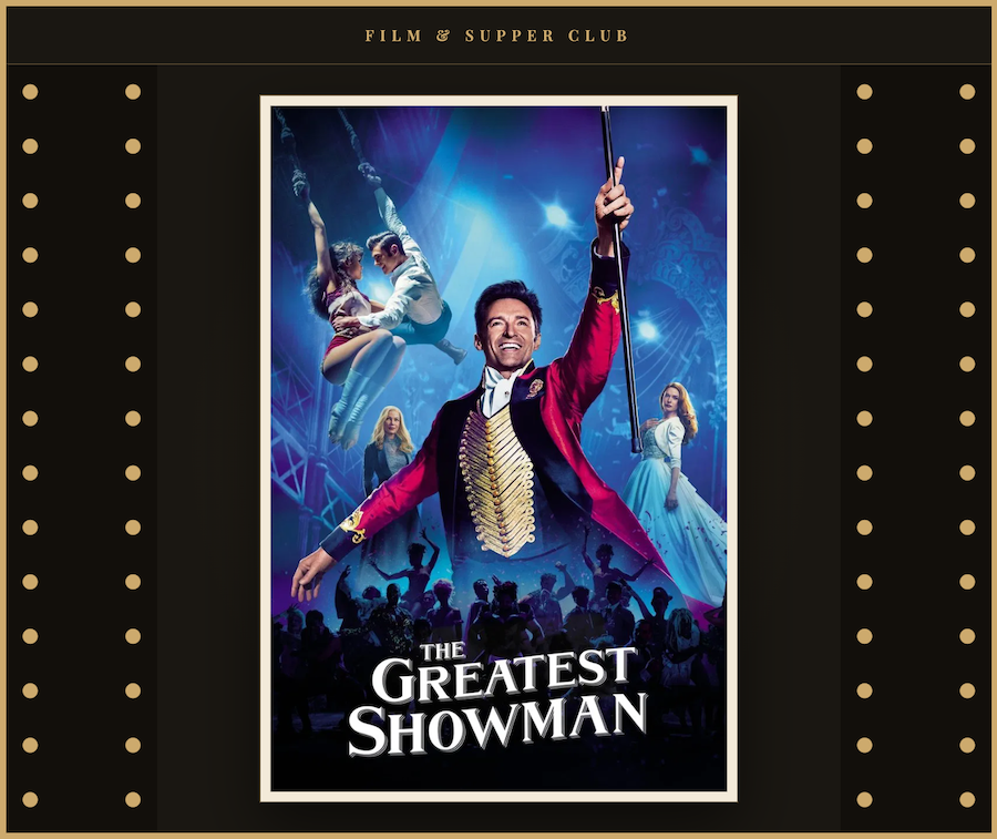 Film & Supper Club: The Greatest Showman